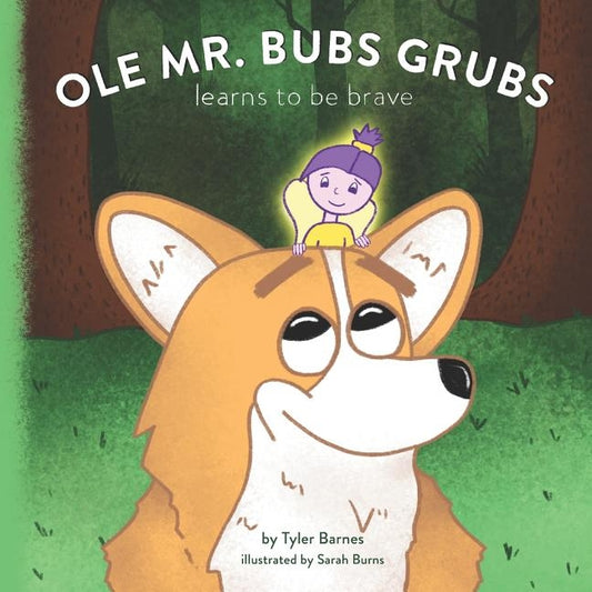 Ole Mr. Bubs Grubs Learns to be Brave by Burns, Sarah