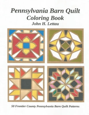 Pennslyvania Barn Quilt Coloring Book by Lettau, John