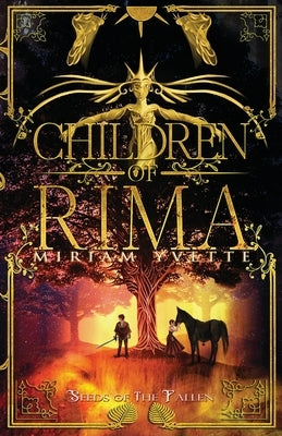 Children of Rima: Seeds Of The Fallen by Yvette, Miriam