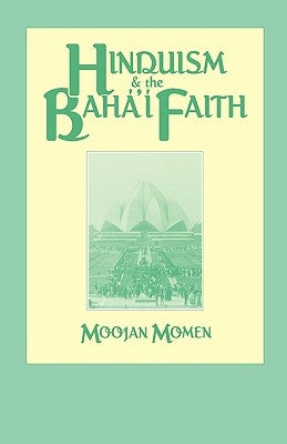 Hinduism and the Baha'i Faith by Momen, Moojan