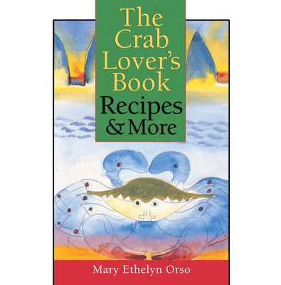 Crab Lover's Book: Recipes & More by Orso, Mary Ethelyn