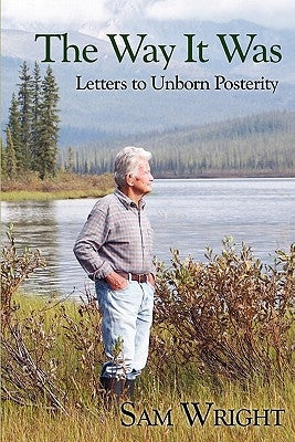 The Way It Was: Letters to Unborn Posterity by Wright, Sam