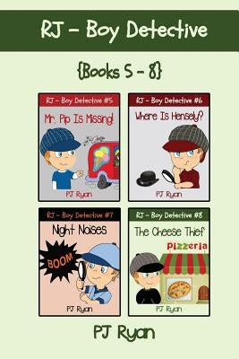 RJ - Boy Detective Books 5-8: 4 Fun Short Story Mysteries for Children Ages 9-12 by Ryan, Pj