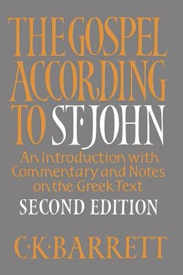 The Gospel According to St. John, Second Edition: An Introduction with Commentary and Notes on the Greek Text by Barrett, C. Kingsley