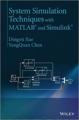 System Simulation Techniques with MATLAB and Simulink by Xue