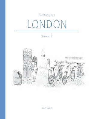 Sketchercises London: An Illustrated Sketchbook on London and its People by Green, Mike