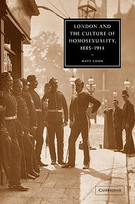 London and the Culture of Homosexuality, 1885-1914 by Cook, Matt