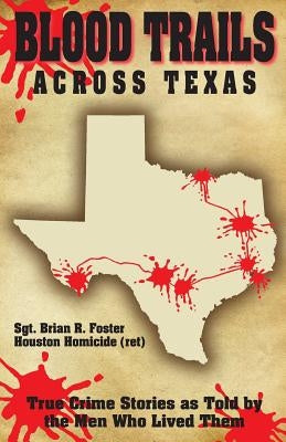 Blood Trails Across Texas by Foster, Brian R.