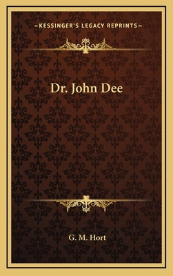Dr. John Dee by Hort, G. M.