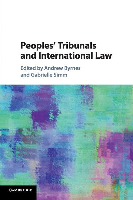 Peoples' Tribunals and International Law by Byrnes, Andrew