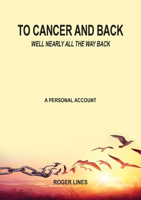 To Cancer and back by Lines, Roger