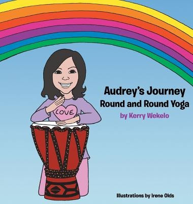 Audrey's Journey: Round and Round Yoga by Wekelo, Kerry Alison