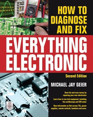 How to Diagnose and Fix Everything Electronic, Second Edition by Geier, Michael
