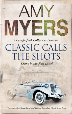 Classic Calls the Shots: A Case for Jack Colby, Car Detective by Myers, Amy