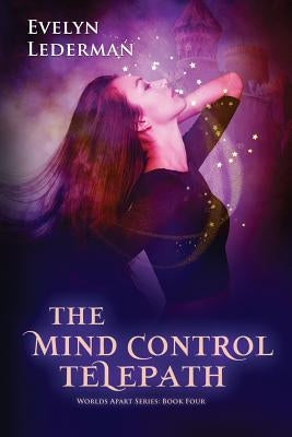 The Mind Control Telepath: The Worlds Apart Series: Book 4 by Lederman, Evelyn