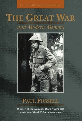 The Great War and Modern Memory: Twenty-Fifth Anniversary Edition by Fussell, Paul