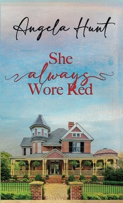 She Always Wore Red by Hunt, Angela E.