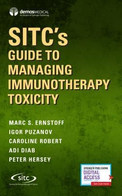Sitc's Guide to Managing Immunotherapy Toxicity by Ernstoff, Marc