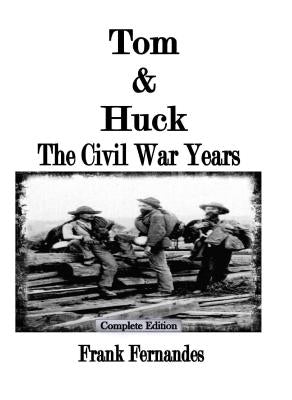 Tom & Huck: The Civil War Years by Fernandes, Frank