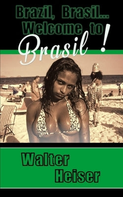 Brazil, Brasil... Welcome to Brasil! by Heiser, Walter