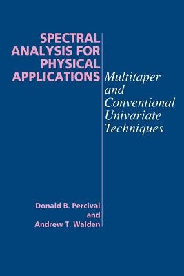 Spectral Analysis for Physical Applications by Percival, Donald B.