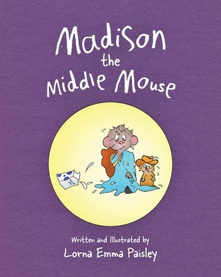 Madison The Middle Mouse by Paisley, Lorna Emma