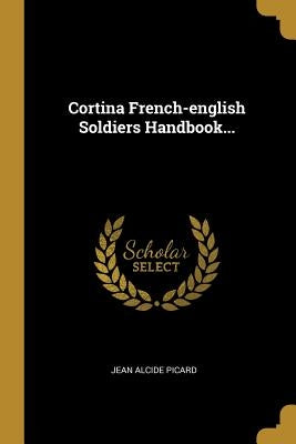 Cortina French-english Soldiers Handbook... by Picard, Jean Alcide