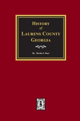 History of Laurens County, Georgia by Hart, Bertha S.