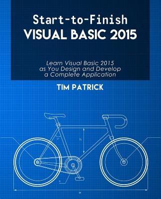 Start-to-Finish Visual Basic 2015 by Patrick, Tim