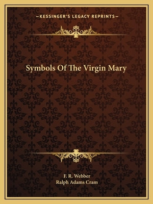 Symbols of the Virgin Mary by Webber, F. R.