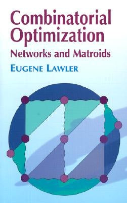 Combinatorial Optimization: Networks and Matroids by Lawler, Eugene S.