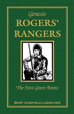 Genesis: Rogers' Rangers, The First Green Berets: The Corps by Loescher, Burt Garfield