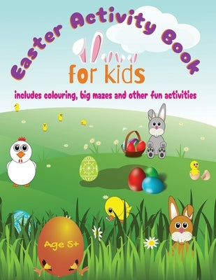 Easter Activity Book For Kids: Mazes, Colouring and Educational Activities For Kids by Designs, Kay Mill