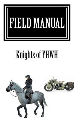 Field Manual: Knights of YHWH by Michael Thd, Abbot David