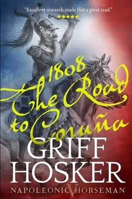 1808: The Road to Corunna by Hosker, Griff