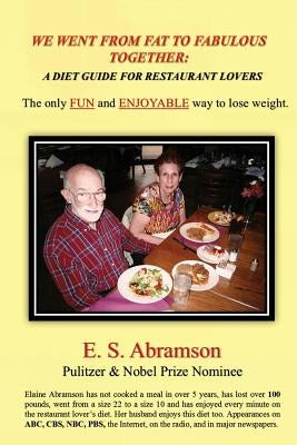 We Went from Fat to Fabulous Together: A Diet Guide for Restaurant Lovers by Abramson, E. S.