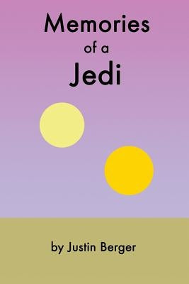 Memories of a Jedi by Berger, Justin