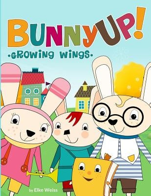 Bunny Up: Growing Wings by Weiss, Elke