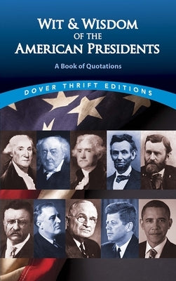 Wit and Wisdom of the American Presidents: A Book of Quotations by Pine, Joslyn