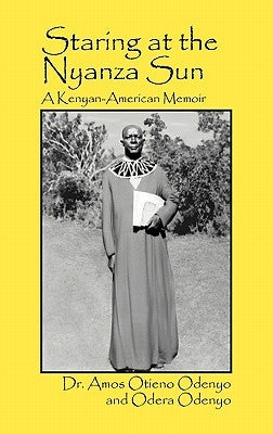 Staring at the Nyanza Sun: A Kenyan-American Memoir by Odenyo, Amos Otieno