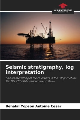 Seismic stratigraphy, log interpretation by Antoine Cesar, Behalal Yopson