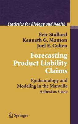 Forecasting Product Liability Claims: Epidemiology and Modeling in the Manville Asbestos Case by Stallard, Eric