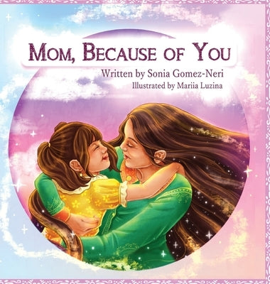 Mom, Because of You... by Gomez-Neri, Sonia Isabel