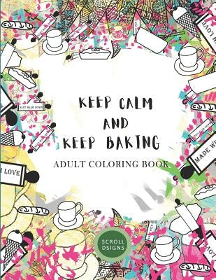 KEEP CALM AND KEEP BAKING- Adult Coloring Book by Scrolldsigns