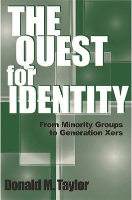 The Quest for Identity: From Minority Groups to Generation Xers by Taylor, Donald M.