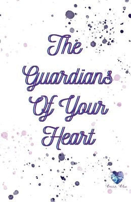 The Guardians Of Your Heart by Blue, Rebecca (Becca Blue)