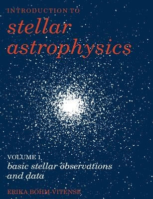 Introduction to Stellar Astrophysics: Volume 1, Basic Stellar Observations and Data by Böhm-Vitense, Erika