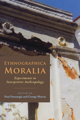 Ethnographica Moralia: Experiments in Interpretive Anthropology by Panourgiá, Neni