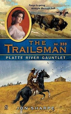 The Trailsman #359: Platte River Gauntlet by Sharpe, Jon