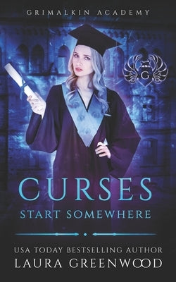 Curses Start Somewhere: A Grimalkin Academy: Kittens Prequel by Greenwood, Laura